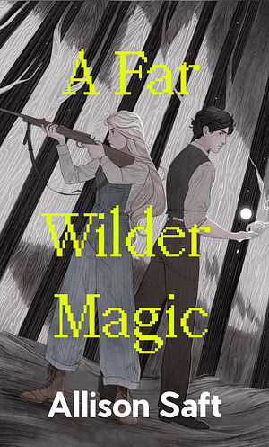 A Far Wilder Magic by Allison Saft