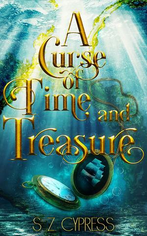 A Curse of Time and Treasure by S.Z. Cypress