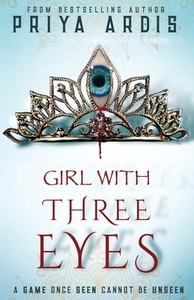 Girl With Three Eyes by Priya Ardis
