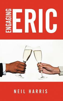 Engaging Eric by Neil Harris