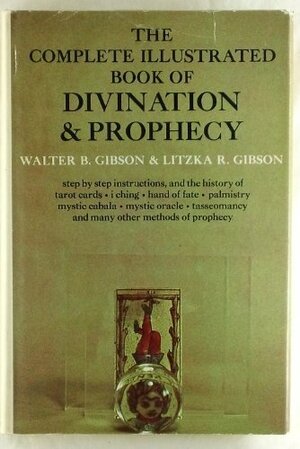 The Complete Illustrated Book of Divination and Prophecy by Walter B. Gibson