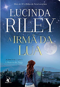 A Irmã da Lua: 5 by Lucinda Riley