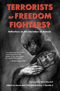 Terrorists or Freedom Fighters?: Reflections on the Liberation of Animals by Anthony J. Nocella, II