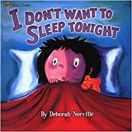 I Don't Want to Sleep Tonight (Pop-Up Book) by Deborah Norville