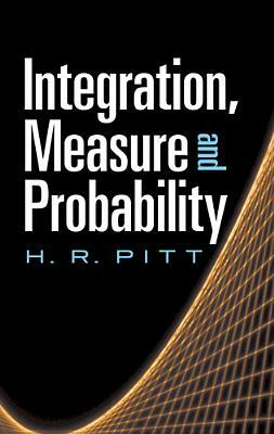 Integration, Measure and Probability by H. R. Pitt, Mathematics