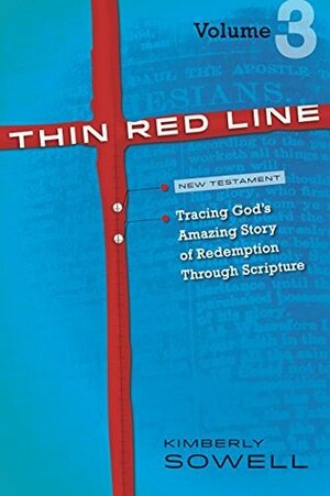 Thin Red Line, Volume 3: Tracing God's Amazing Story of Redemption Through Scripture by Kimberly Sowell