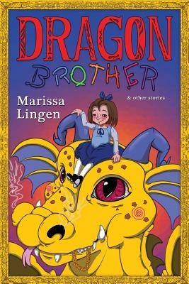 Dragon Brother and Other Stories by Marissa Lingen