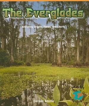 The Everglades: Analyzing Graphs, Tables, and Charts by Colleen Adams