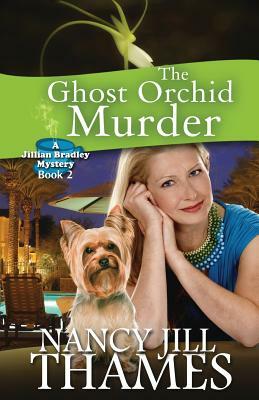 The Ghost Orchid Murder: A Jillian Bradley Mystery by Nancy Jill Thames