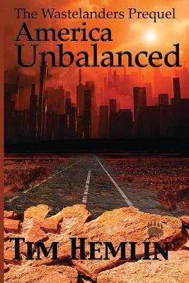 America Unbalanced: A Wastelanders Prequel by Tim Hemlin