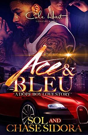 Ace and Bleu: A Dope Boy Love Story by Sol
