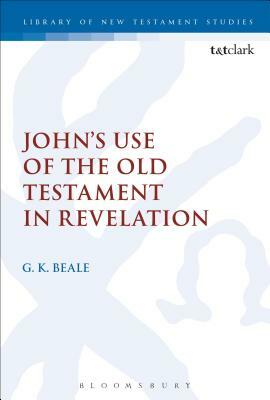 John's Use Of The Old Testament In Revelation by G.K. Beale