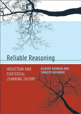 Reliable Reasoning: Induction and Statistical Learning Theory by Gilbert Harman, Sanjeev Kulkarni