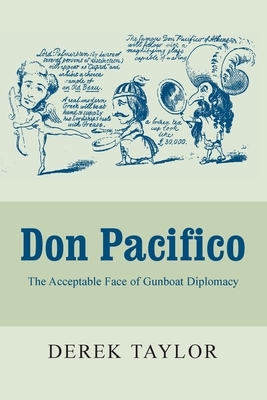 Don Pacifico: The Acceptable Face of Gunboat Diplomacy by Derek Taylor