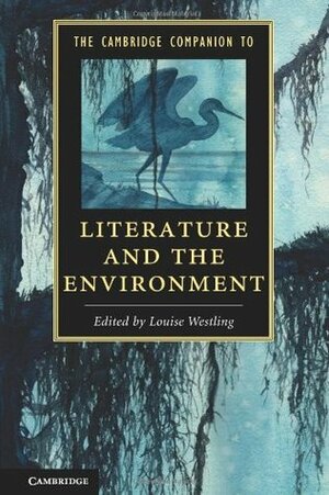 The Cambridge Companion to Literature and the Environment by Louise Westling
