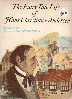 The Fairy Tale Life of Hans Christian Andersen by Trina Schart Hyman, Eva Moore