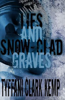 Lies and Snow-Clad Graves by Tyffani Clark Kemp