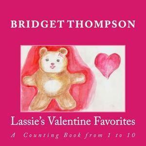 Lassie's Valentine Favorites: A Counting Book From 1 to 10 by Bridget Thompson