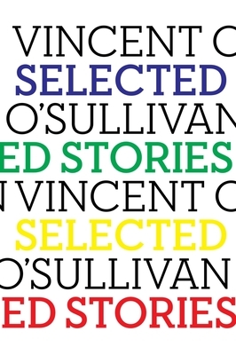 Selected Stories by Vincent O'Sullivan