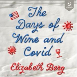 The Days of Wine and Covid by Elizabeth Berg