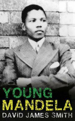 Young Mandela by David James Smith