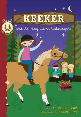 Keeker and the Pony Camp Catastrophe by Hadley Higginson