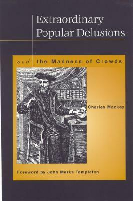 Extraordinary Popular Delusions by Charles MacKay