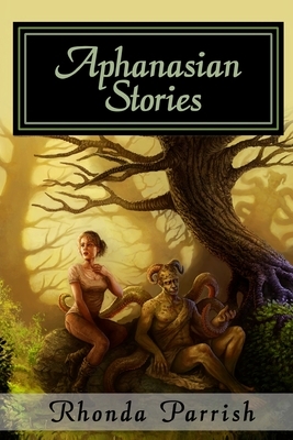 Aphanasian Stories by Rhonda Parrish