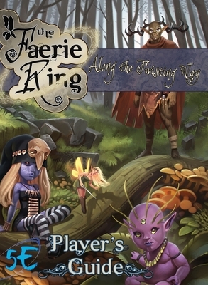 Along the Twisting Way: The Faerie Ring Player's Guide (5E) by Scott Gable