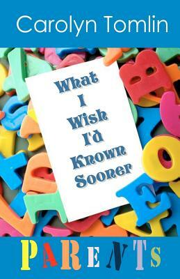 What I Wish I'd Known Sooner: Parents by Carolyn Tomlin