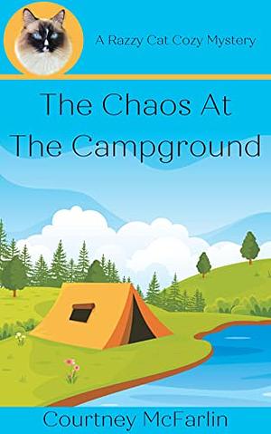 The Chaos at the Campground by Courtney McFarlin