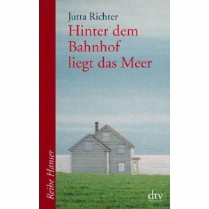 Hinter dem Bahnhof liegt das Meer by Jutta Richter