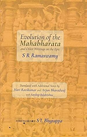 Evolution of the Mahabharata by Sandeep Balakrishna, Hari Ravikumar, S.L. Bhyrappa, Arjun Bharadwaj, S.R. Ramaswamy