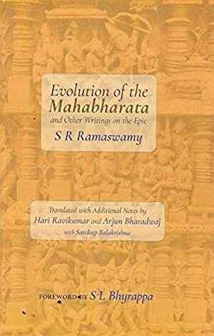 Evolution of the Mahabharata by S.L. Bhyrappa, Arjun Bharadwaj, Sandeep Balakrishna, S.R. Ramaswamy, Hari Ravikumar