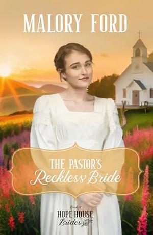 The Pastor's Reckless Bride: A Christian Mail-Order Bride Romance by Malory Ford