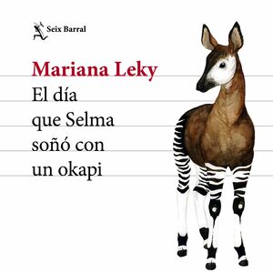 El día que Selma soñó con un okapi by Mariana Leky