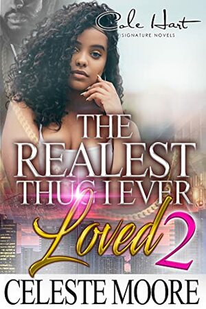 The Realest Thug I Ever Loved 2 by Celeste Moore