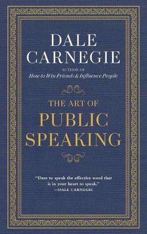 The Art of Public Speaking by Dale Carnegie