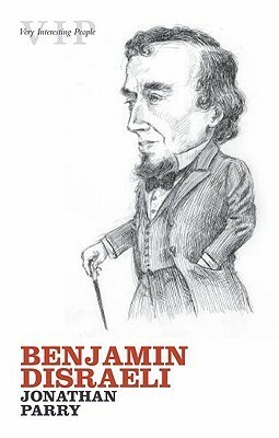 Benjamin Disraeli by Jonathan Parry
