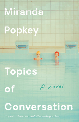 Topics of Conversation by Miranda Popkey