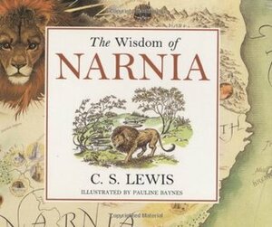 Wisdom of Narnia by C.S. Lewis, Pauline Baynes