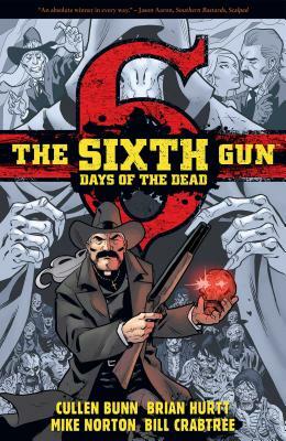 The Sixth Gun: Days of the Dead by Cullen Bunn