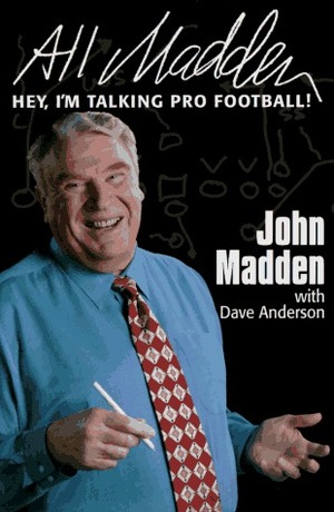 All Madden: Hey, I'm Talking Pro Football! by John Madden