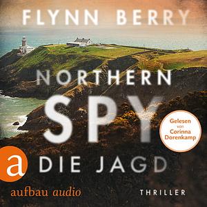 Northern Spy – Die Jagd by Flynn Berry