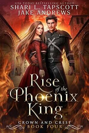 Rise of the Phoenix King by Jake Andrews, Shari L. Tapscott