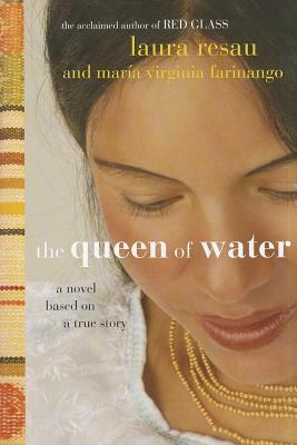 The Queen of Water by Laura Resau, Maria Virginia Farinango