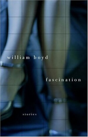 Fascination: Stories by William Boyd
