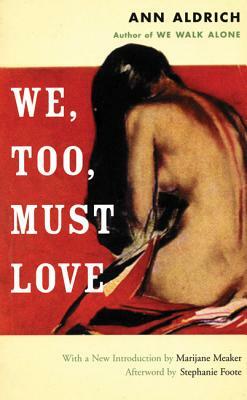 We, Too, Must Love by Ann Aldrich