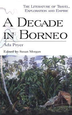 Decade in Borneo by Susan Morgan, ADA Pryer
