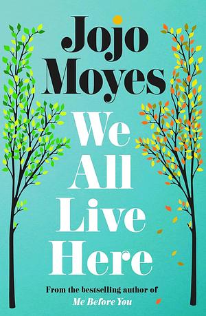 We All Live Here by Jojo Moyes